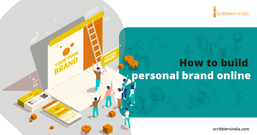 Scribblers India helps you understand how to build a personal brand online