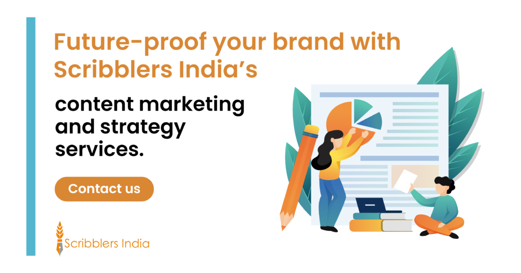 Future-proof your brand with Scribblers India’s content marketing and strategy services